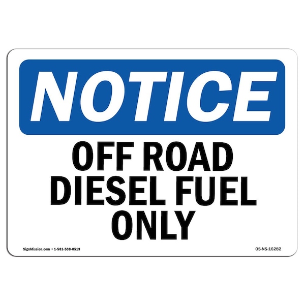 Safety Sign, OSHA Notice, 12" Height, 18" Width, NOTICE Off Road Diesel Fuel Only Sign, Landscape